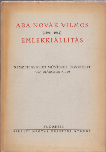 Nemzeti Szalon Mvszeti Egyeslet - Aba Novk Vilmos (1894-1941) emlkkillts