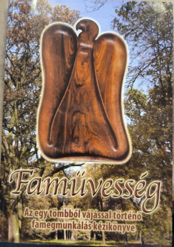 Szll Jnos - Famvessg - Az egy tmbbl vjssal trtn famegmunkls kziknyve