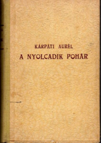 Kárpáti Aurél - A nyolcadik pohár