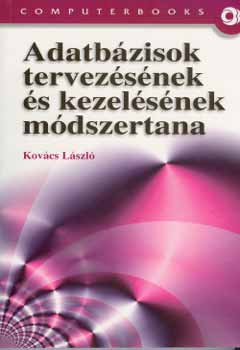 Kov�cs L�szl� - Adatb�zisok tervez�s�nek �s kezel�s�nek m�dszertana