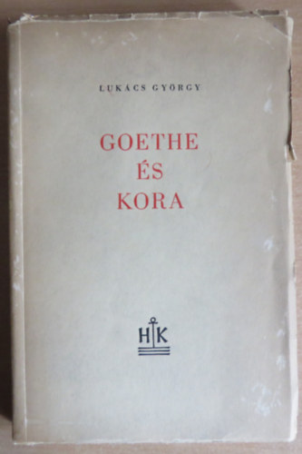 Luk�cs Gy�rgy - Goethe �s kora