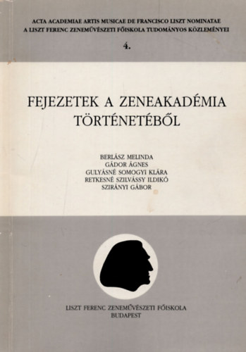 Szerk.: Krpti Jnos; Ujfalussy Jzsef; Kro Gyrgy Berlsz Melinda; Gdor gnes; Gulysn Somogyi Klra; Retkesn Szilvssy Ildik; Szirnyi Gbor - Fejezetek a Zeneakadmia trtnetbl (A Liszt Ferenc Zenemvszeti Fiskola Tudomnyos Kzlemnyei 4.)