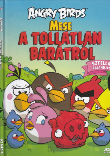 Paula Noronen - Angry Birds - Mese a tollatlan barátról (Sztella kalandjai)