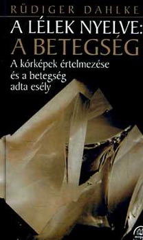 Ruediger Dahlke - A llek nyelve: A betegsg