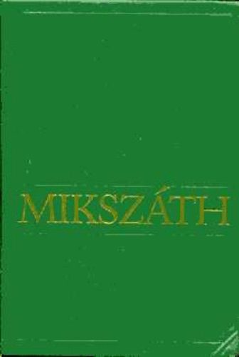 Mikszth Klmn - MIkszth Klmn mvei 1.