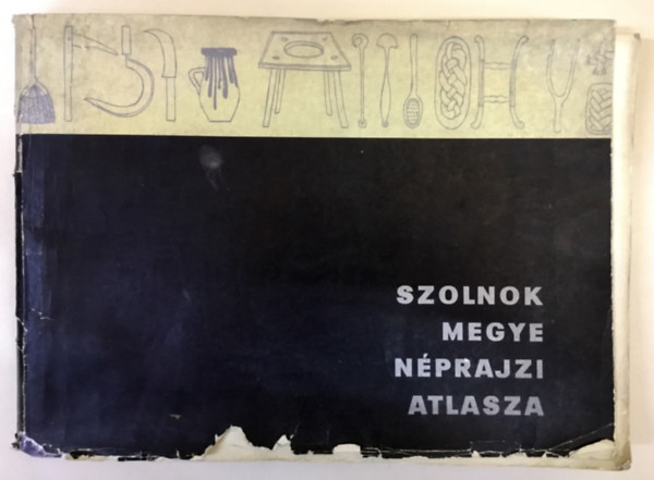 Szab� - Csalog  (szerk.) - Szolnok megye n�prajzi atlasza 1/2