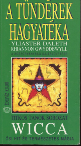 Yliaster Daleth - A t�nd�rek hagyat�ka: Wicca - A boszork�nys�g �jj�sz�let�se (Boszork�nyhit, boszork�nymitol�gia, boszork�nyhagyom�ny - A boszork�nyok istenn�je (Bevezet�s a tealog�i�ba)