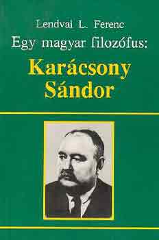 Lendvai L. Ferenc - Egy magyar filozófus: Karácsony Sándor