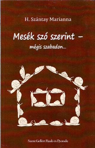 H. Szántay Marianna - Mesék szó szerint - mégis szabadon