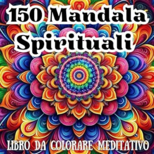 SOPHIA  (Author) - 150 Mandala Spirituali: Libro da colorare per adulti