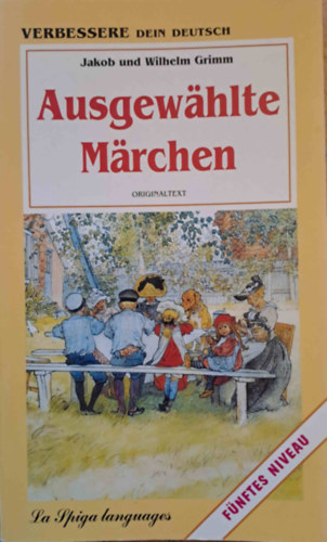 Jakob und Wilhelm Grimm - Ausgewhlte Mrchen (Verbessere dein Deutsch)