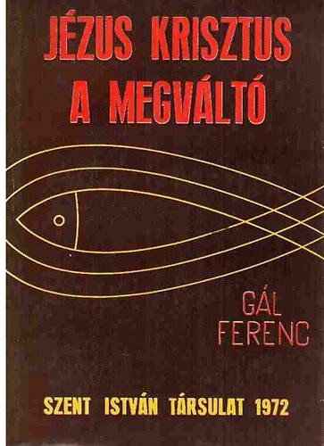 Gál Ferenc - Jézus Krisztus, a megváltó