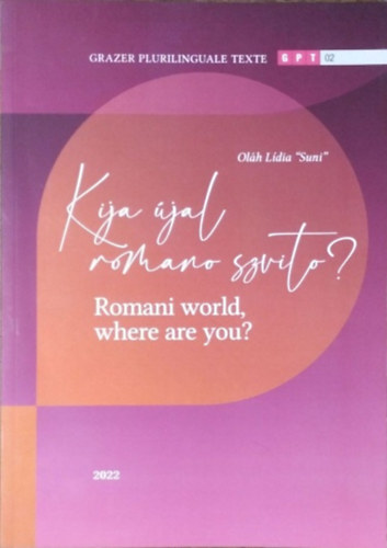 Ol�h L�dia "Suni" - Kija �jal romano szvito? / Romani World, Where are You?