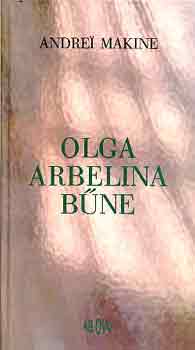 Andrei Makine - Olga Arbelina b�ne