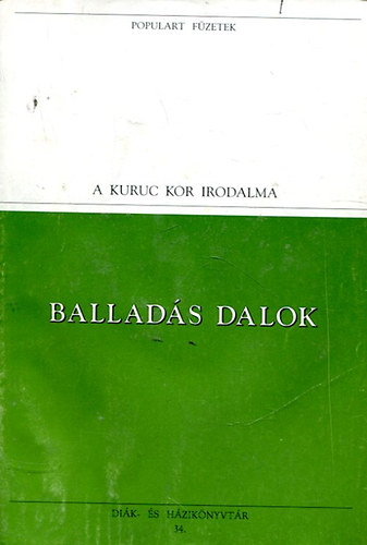 A kuruc kor irodalma - Ballad�s dalok (Populart f�zetek)