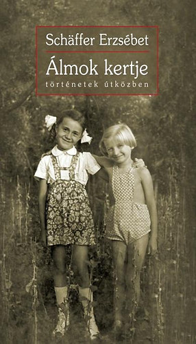 Schäffer Erzsébet - Álmok kertje