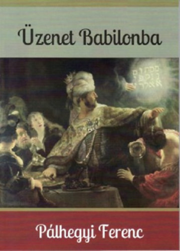 P�lhegyi Ferenc - �zenet Babilonba