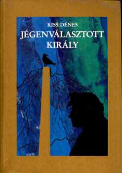 Kiss D�nes - J�genv�lasztott kir�ly