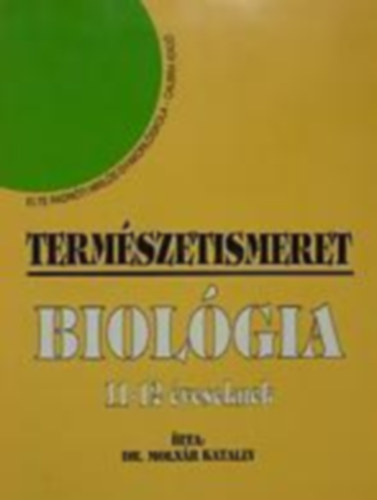 Dr. Molnr Katalin - termszetismeret biolgia 11-12 veseknek