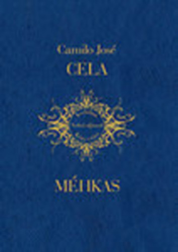 Camilo José Cela - Méhkas (Irodalmi Nobel-díjasok Könyvtára 23.)