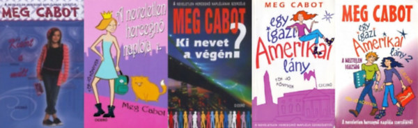 Meg Cabot - 5 db Meg Cabot knyv: A neveletlen hercegn naplja 1.+ Ksrt a mlt + Ki nevet a vgn? + Egy igazi amerikai lny 1-2.