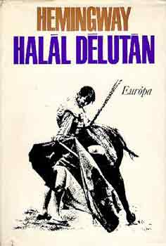 Ernest Hemingway - Halál délután