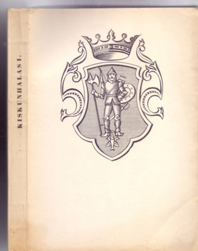 Szerkesztette: Jan kos - Kiskunhalas - Helytrtneti monogrfia I.