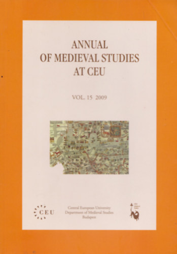 Annual of Medieval Studies at CEU - Vol. 15 - 2009