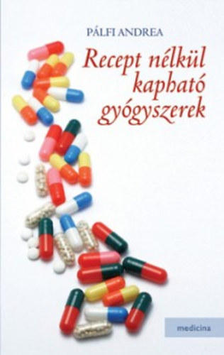 P�lfi Andrea - Recept n�lk�l kaphat� gy�gyszerek