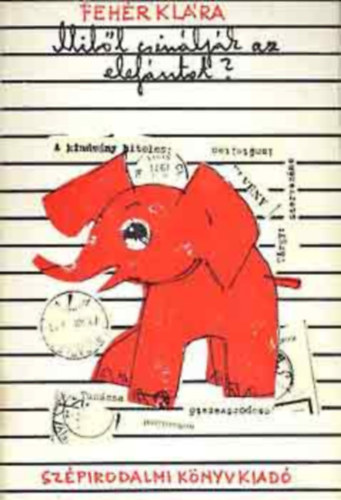 Graf.: Szántó Piroska Fehér Klára - Miből csinálják az elefántot? - Szántó Piroska rajzaival