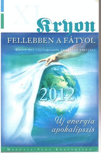 Lee Carroll - Kryon gi csatornbl rkezett tantsa XI.: Fellebben a ftyol