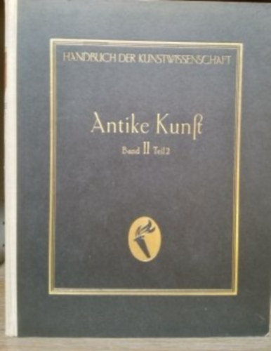 Dr. Willy Zschietzschmann - Handbuch der Kunstwissenschaft - Die antike Kunst - Band II Teil 2
