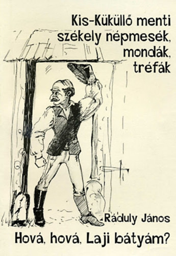 Rduly Jnos - Hov, hov, Laji btym? - Kis-Kkll menti szkely npmesk, mondk, trfk