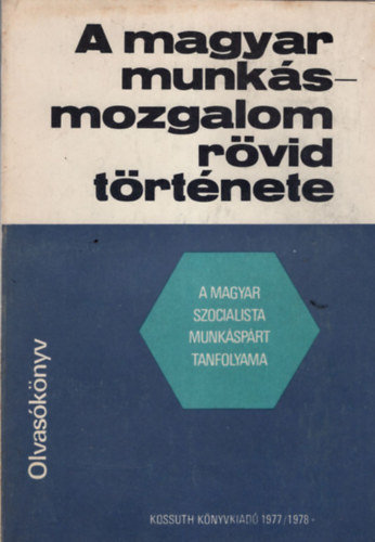 Kende Jnos szerk. - A magyar munksmozgalom rvid trtnete-Olvasknyv