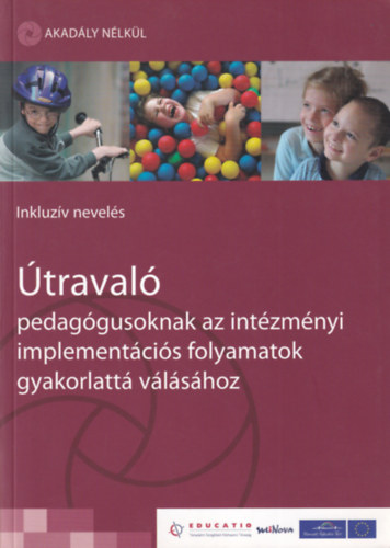 Útravaló pedagógusoknak az intézményi implementációs folyamatok gyakorlattá válásához