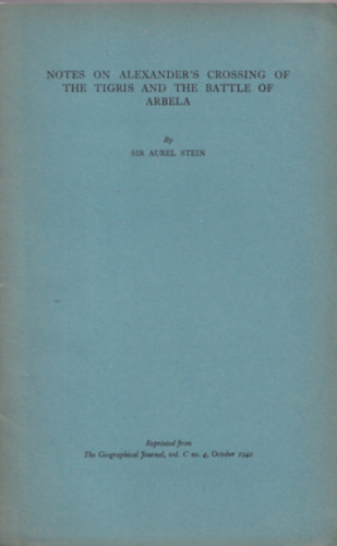 Sir Aurel Stein - Notes on the Alexander's crossing of the Tigris and the battle of Arbela