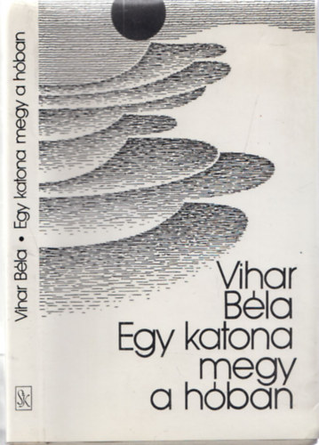 Vihar B�la - Egy katona megy a h�ban (dedik�lt)