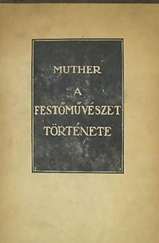 Muther Richard - A festmvszet trtnete