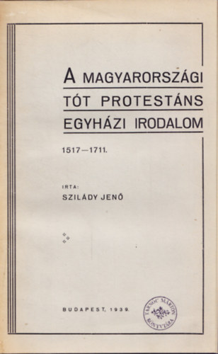 Dr. Szildy Jen - A magyarorszgi tt protestns egyhzi irodalom 1517-1711