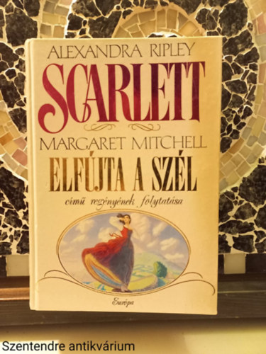 Alexandra Ripley - Scarlett-MARGARET MITCHELL ELFJTA A SZL CM REGNYNEK FOLYTATSA (Sajt kppel)