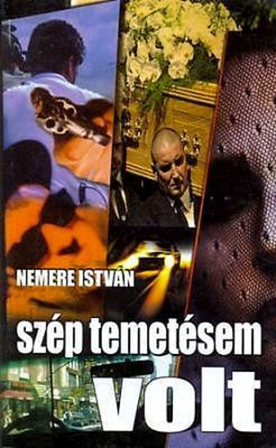 Nemere Istv�n - Sz�p temet�sem volt