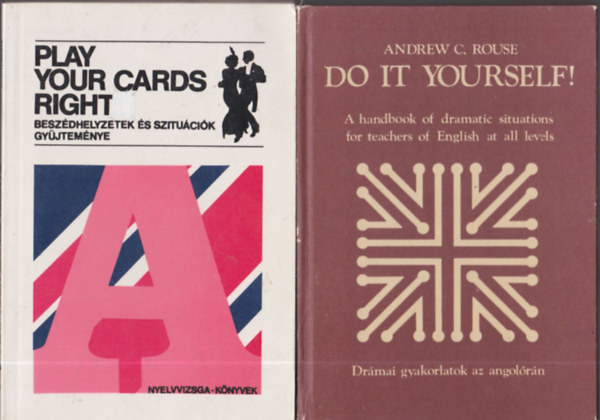 Do it yourself! (Drámai gyakorlatok az angolórán) + Play your cards right (Beszédhelyzetek és szituációk gyűjteménye)