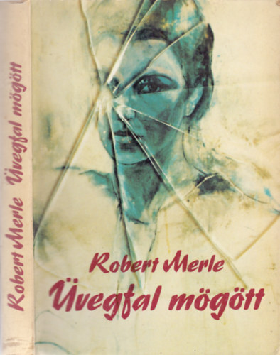 Robert Merle - Üvegfal mögött