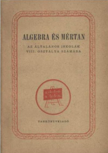 Mosonyi Klmn, Stger Ferenc Kelemen Jnosn - Algebra s mrtan az ltalnos iskolk VIII. osztlya szmra