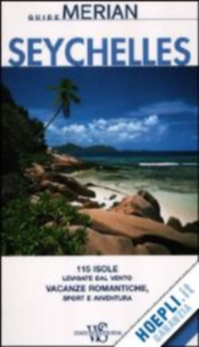 Merian - Guide Merian - Seychelles (115 isole levigate dal vento vacanze romantiche, sport e avventura)