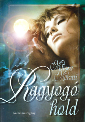 Melissa Moretti - Ragyog hold - Szerelmesregny