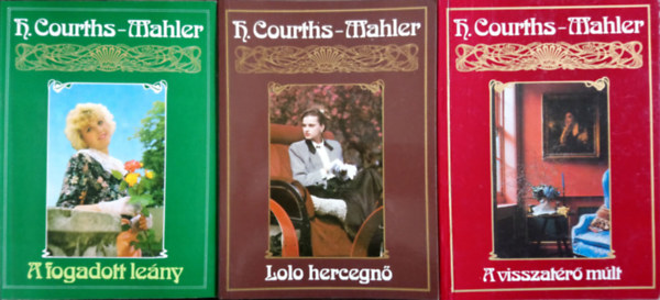 H. Courths-Mahler - A fogadott leny + Lolo hercegn + A visszatr mlt