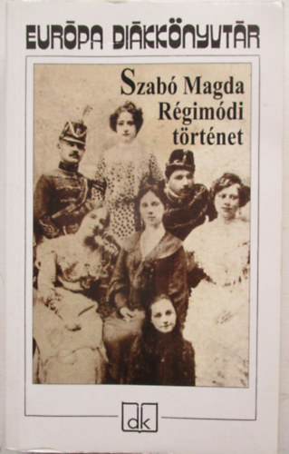 Szab Magda - Rgimdi trtnet