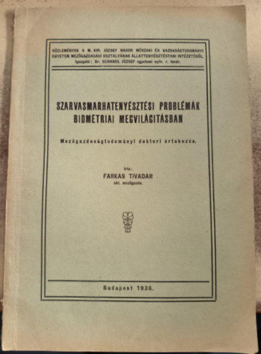 Farkas Tivadar - Szarvasmarhatenyésztési problémák biometriai megvilágitásban