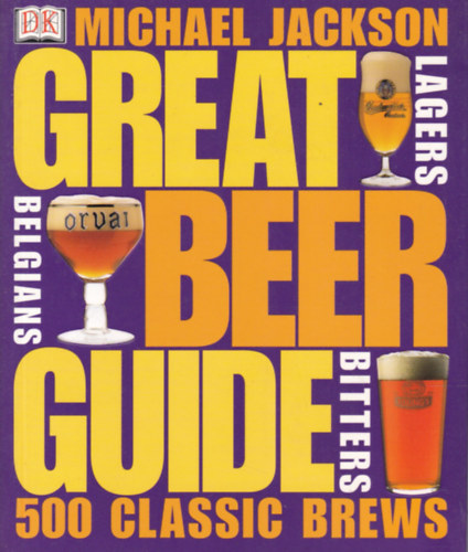 Michael Jackson - Great Beer Guide - 500 Classic Brews (S�rkalauz - angol nyelv�)